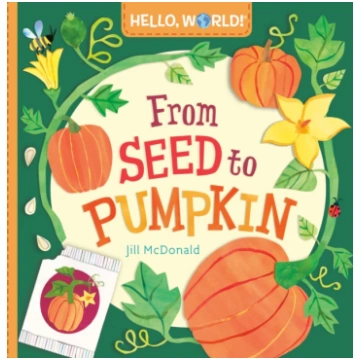 Hello, World! From Seed to Pumpkin Jill McDonald