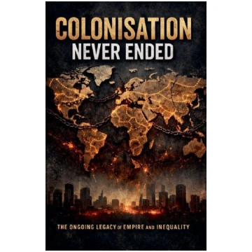 Colonisation Never Ended- The Ongoing Legacy of Em