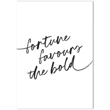 Kartīte Fortune favours the bold