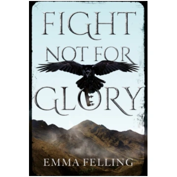 Fight Not For Glory Emma Felling