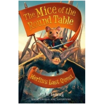 Mice of the Round Table 3: Merlin"s Last Quest