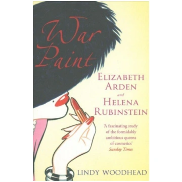 War Paint: Elizabeth Arden and Helena Rubinstein: 