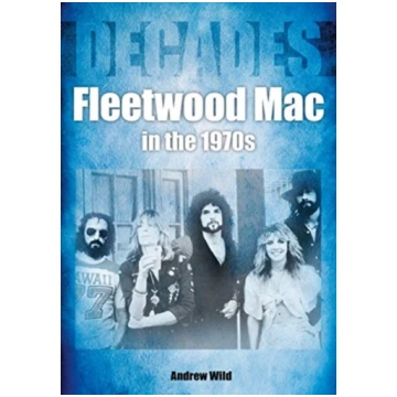Fleetwood Mac In The 1970s Andrew Wild