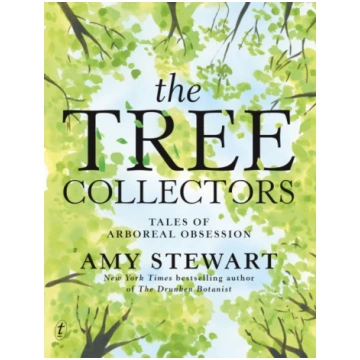 Tree Collectors: Tales of Arboreal Obsession Amy S