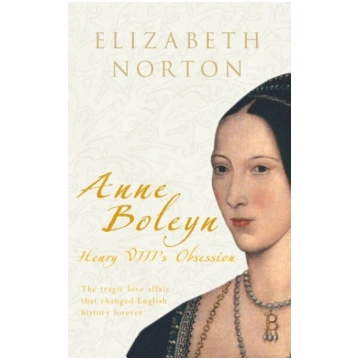 Anne Boleyn: Henry VIII"s Obsession