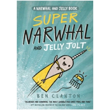 Super Narwhal and Jelly Jolt Ben Clanton