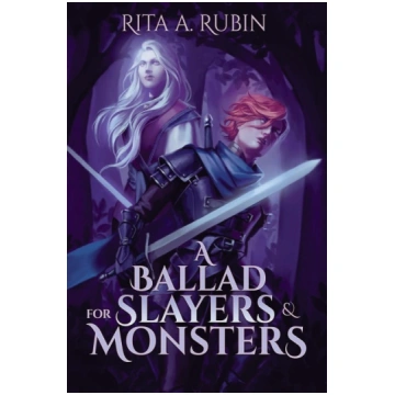 A Ballad for Slayers & Monsters Rita A. Rubin