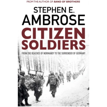Citizen Soldiers Stephen E. Ambrose