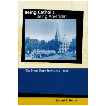 Being Catholic, Being American, Volume 2: The Notr