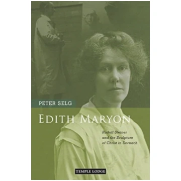 Edith Maryon Peter Selg; Matthew Barton