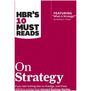 HBR"s 10 Must Reads on Strategy (including feature