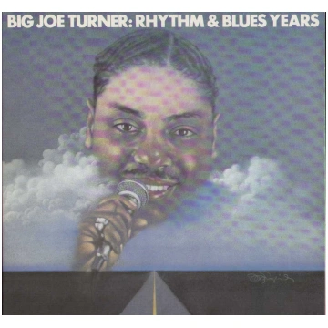 Rhythm & Blues Years Big Joe Turner