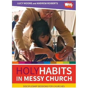 Holy Habits in Messy Church: Discipleship sessions