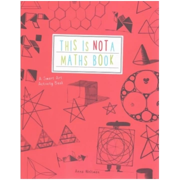 This is Not a Maths Book: A Smart Art Activity Boo