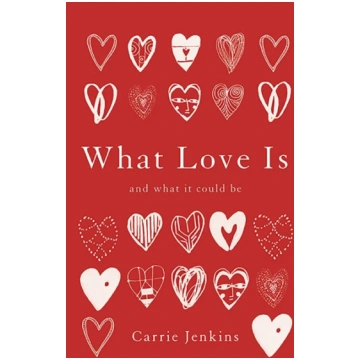 What Love Is Carrie Jenkins