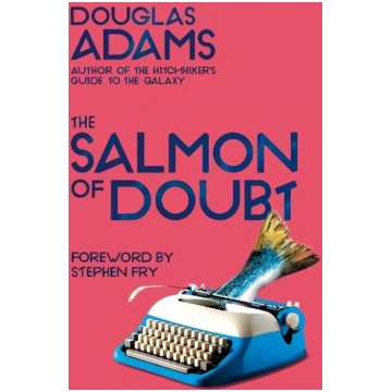 Salmon of Doubt: Hitchhiking the Galaxy One Last T