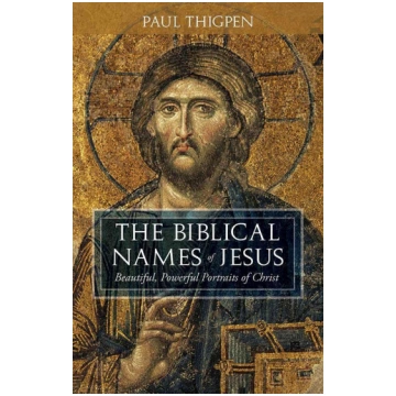 The Biblical Names of Jesus: Beautiful, Powerful P