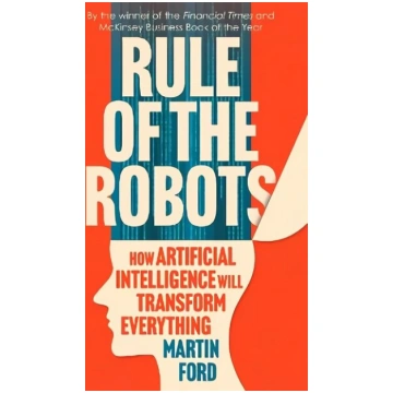 Rule of the Robots: How Artificial Intelligence Wi