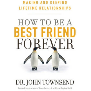 How to be a Best Friend Forever: Making and Keepin