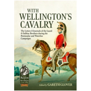 With Wellington"s Cavalry Glover, Gareth