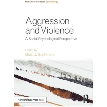 Aggression and Violence Brad J. Bushman