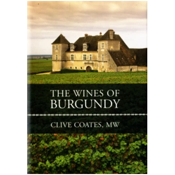 Wines of Burgundy Clive Coates M.W., Clive Coates