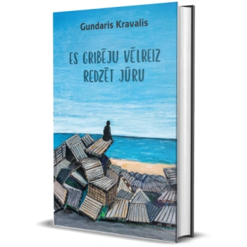 Es gribēju vēlreiz redzēt jūru