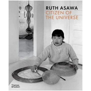 Ruth Asawa: Citizen of the Universe Emma Ridgway
