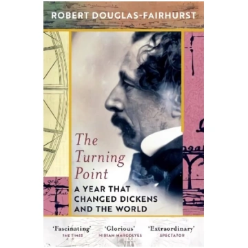 Turning Point: A Year that Changed Dickens and the