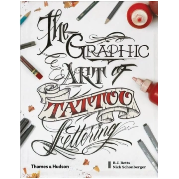 Graphic Art of Tattoo Lettering: A Visual Guide to