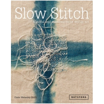 Slow Stitch: Mindful and Contemplative Textile Art