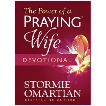 Power of a Praying Wife Devotional Stormie Omartia