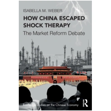 How China Escaped Shock Therapy Isabella Weber