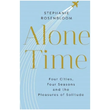 Alone Time: Four seasons, four cities and the plea