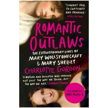 Romantic Outlaws: The Extraordinary Lives of Mary 