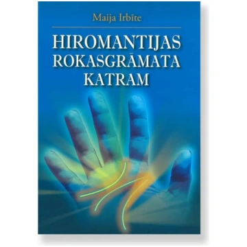 HIROMANTIJAS ROKASGRĀMATA KATRAM. Maija Irbīte Irb
