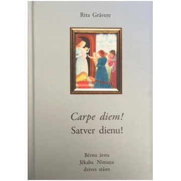 Lietots - Carpe diem! Satver dienu! Bērnu ārsta Jē