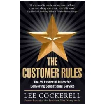 Customer Rules: The 39 essential rules for deliver