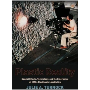 Plastic Reality: Special Effects, Technology, and 