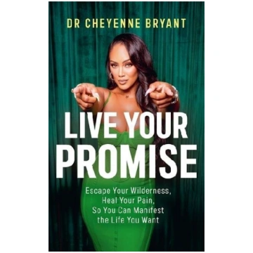 Live Your Promise: Escape Your Wilderness, Heal Yo