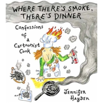 Where Theres Smoke, Theres Dinner: Confessions of