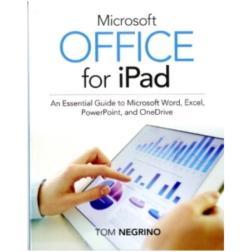 Microsoft Office for iPad: An Essential Guide to M