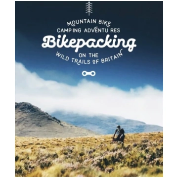 Bikepacking: Mountain Bike Camping Adventures on t