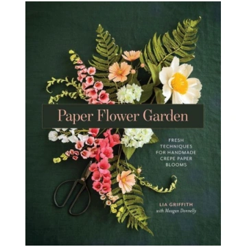 Paper Flower Garden: Fresh Techniques for Handmade