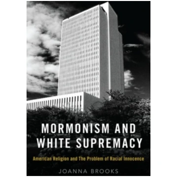 Mormonism and White Supremacy Joanna Brooks