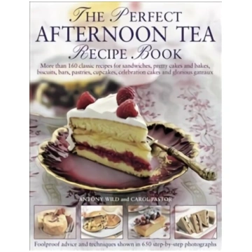 Perfect Afternoon Tea Recipe Book: More Than 160 C