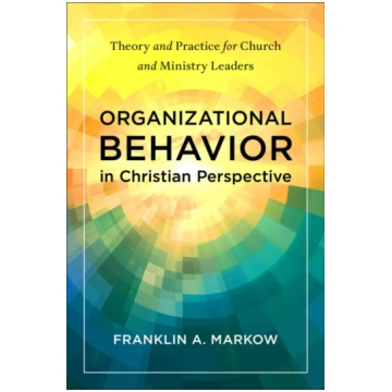 Organizational Behavior in Christian Perspective F