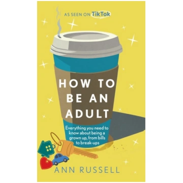 How to be an Adult: Everything you need to know ab
