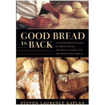 Good Bread Is Back Steven Laurence Kaplan