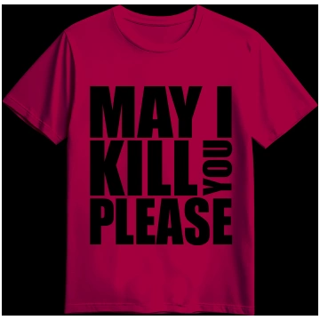 MAY I KILL YOU PLEASE Cardinal red (T-shirt)